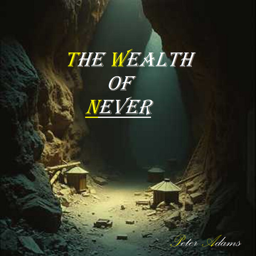The Wealth of Never