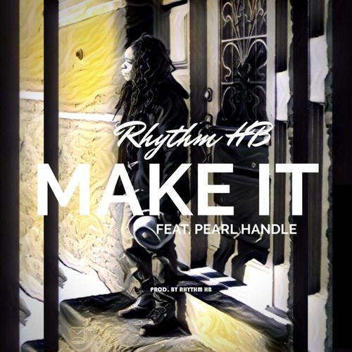 Make It (feat. Pearl Handle) [Explicit]