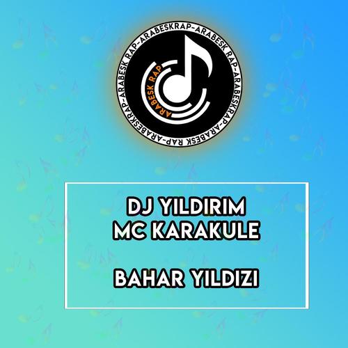 Bahar Yıldızı (feat. Dj Yıldırım,Mc Karakule) [Explicit]