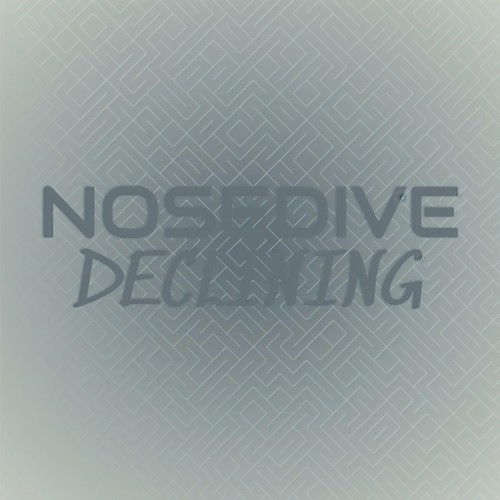 Nosedive Declining