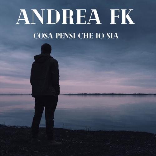 COSA PENSI CHE IO SIA