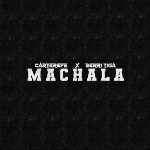 MACHALA (feat. Carterefe)