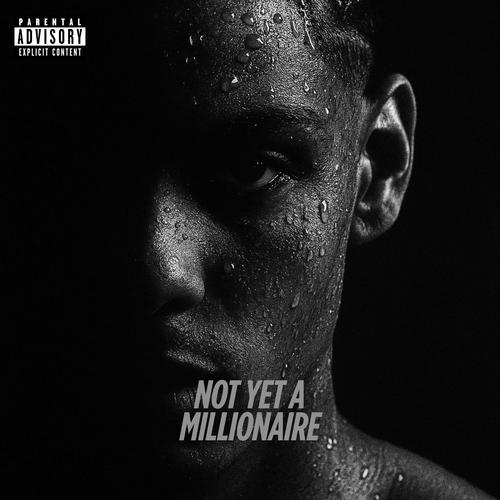 NOT YET A MILLIONAIRE (Explicit)