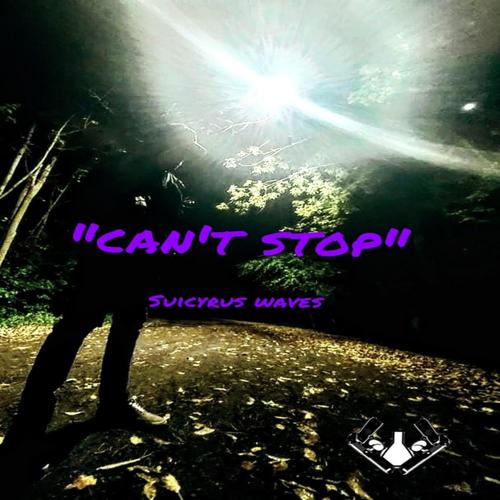 Cant Stop (feat. SuiCyrus Waves) [Explicit]