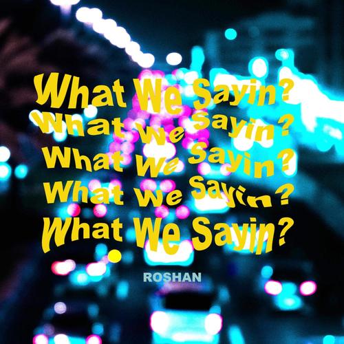 What We Sayin? (Explicit)