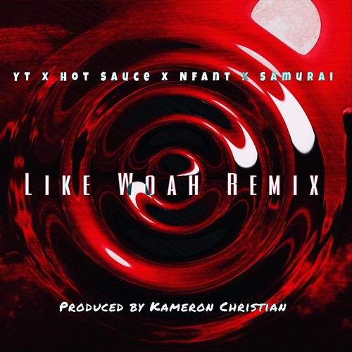 Like Woah (Remix) [feat. Hot Sauce, Samurai & Nfant]