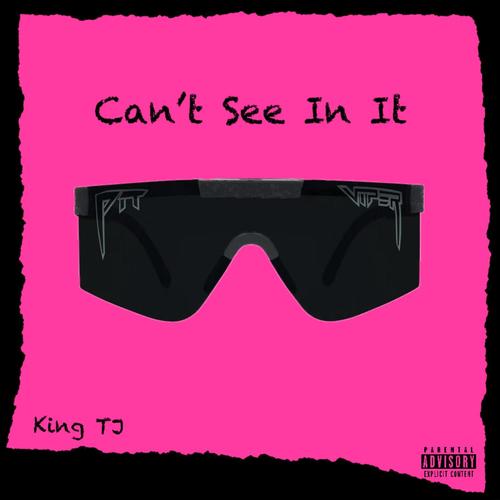 Can’t See In It (Explicit)