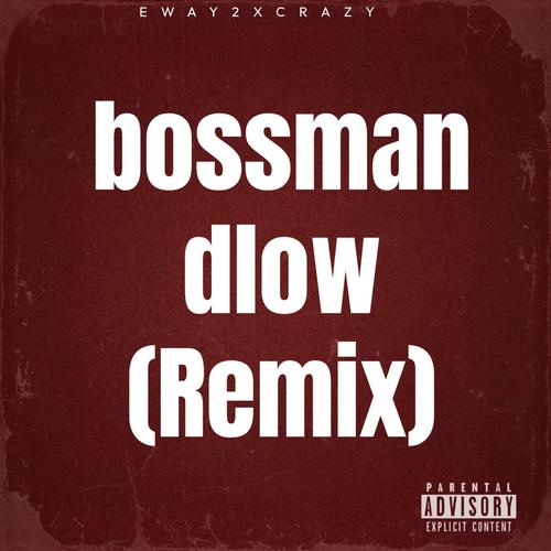 bossman dlow (Explicit)