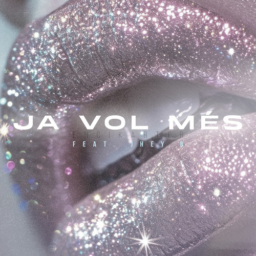 JA VOL MÉS (Explicit)