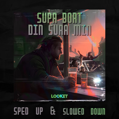 SUPA BORT DIN SURA MIN (SPED UP & SLOWED DOWN)