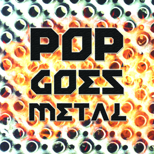 Pop Goes Metal
