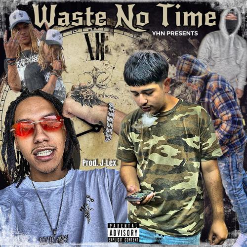 Waste No Time (feat. Sauce Mexico & SoloLasky) [Explicit]