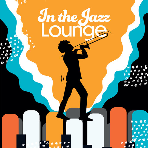 In the Jazz Lounge: 2019 Top Instrumental Jazz Lounge Music, Soft Smooth Songs, Slow Background Cafe and Restaurant Rhythms