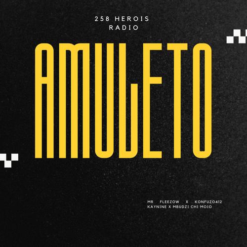 Amuleto (feat. Mr Fleezow, K9 & Mbudzi Chi Moio) [Explicit]
