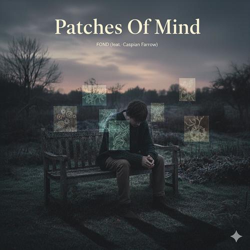 Patches Of Mind (feat. Caspian Farrow)