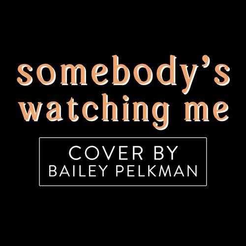 Somebody's Watching Me