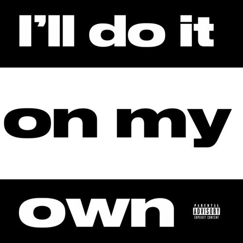 i'll do it on my own (Explicit)