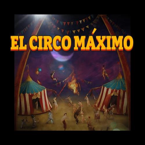 EL CIRCO MÁXIMO (Explicit)