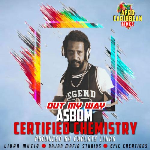 Out my way (Certified Chemistry Riddim) (feat. Asbom)