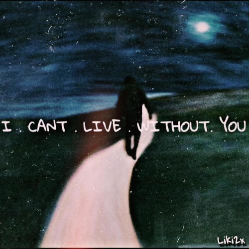 I Can't Live Without You (Live)