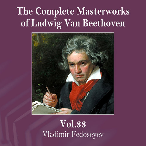 The Complete Masterworks of Ludwig Van Beethoven, Vol. 32