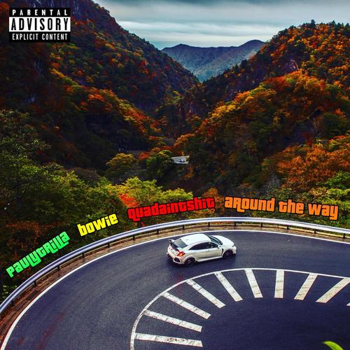 Around The Way (feat. Bowie & Quadaintshit) [Explicit]
