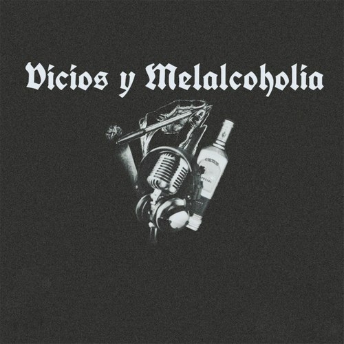 Vicios Y Melalcoholia (Explicit)