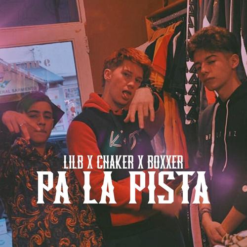 Pa la Pista (feat. Lilb, Chaker & Boxxer) [Explicit]