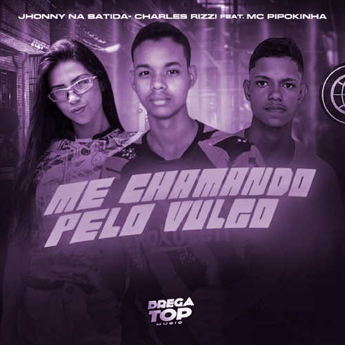 Me Chamando pelo Vulgo (feat. MC Pipokinha) (Brega Funk) [Explicit]