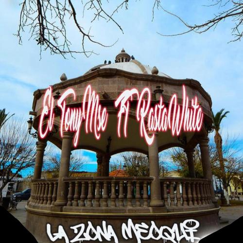 La Zona Meoqui (El TonyMse Feat Rastawhite) [Explicit]