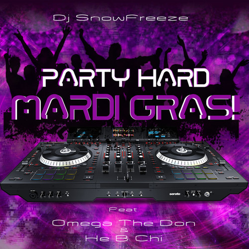 Mardi Gras Party Hard (feat. Omega Tha Don & He B Chi) [Explicit]