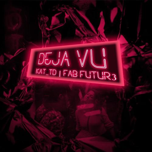 Deja Vu (feat. Fab Futur3)