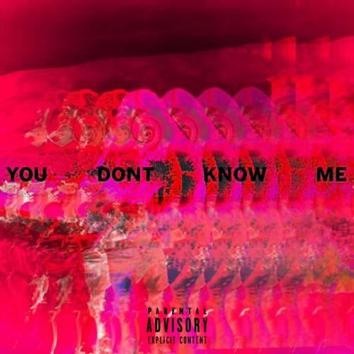 You Don't Know Me (Explicit)