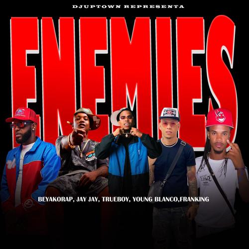 ENEMIES (feat. Beyako Rap, Iamjayyjayy, Trueboy, Fran King & Young Blanco)