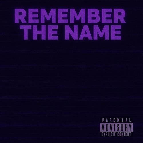 REMEMBER THE NAME (Explicit)
