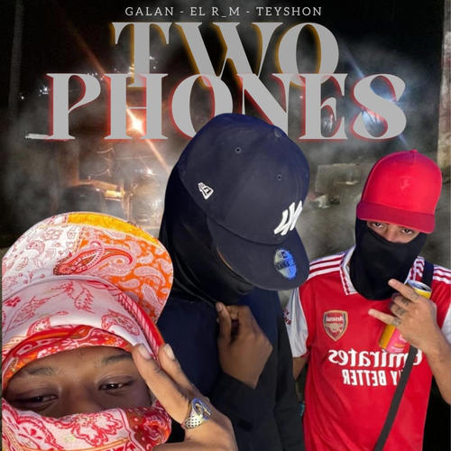 TWO PHONES (feat. GALAN, TEYSHON & EL RM)