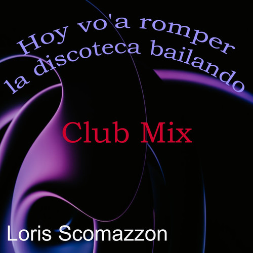 Hoy Vo'a Romper la Discoteca Bailando (Club Mix)