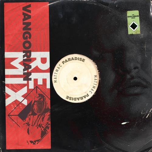 Paradise (feat. Mattmac) [Vangorian Remix]