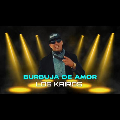 LOS KAIROS -BURBUJAS DE AMOR