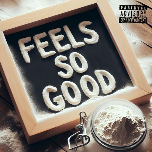 Feels So Good (Explicit)