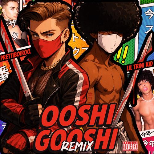 Ooshi Gooshi (Remix) [Explicit]