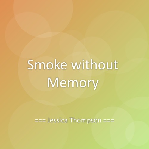 Smoke without Memory