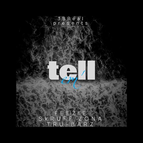 Tell Em' (feat. SkRUFF ZONA & Tru-Barz) [Explicit]