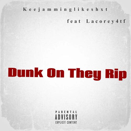 Dunk On They Rip (Explicit)