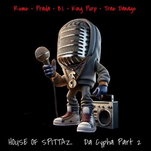House Of Spittaz Cypha, Pt. 2 (feat. Rome Martine, Trae Danage, Prada & B.I.) [Explicit]