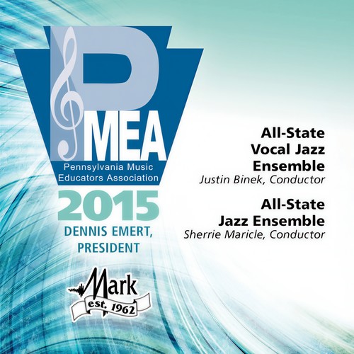 2015 Pennsylvania Music Educators Association (Pmea) : All-State Vocal Jazz Ensemble and All-State Instrumental Jazz Ensemble