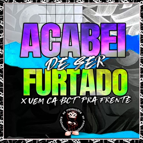 ACABEI DE SER FURTADO X VEM CA BCT PRA FRENTE (Explicit)