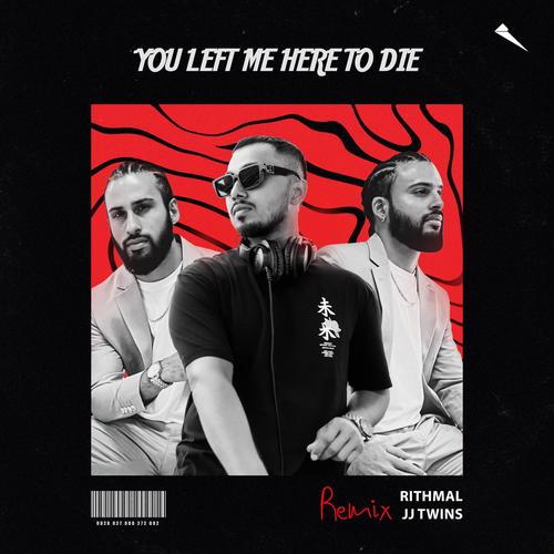 You Left Me Here To Die (RITHMAL Remix)