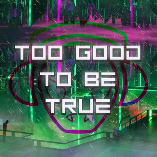 Too Good To Be True (feat. Wingspanz)
