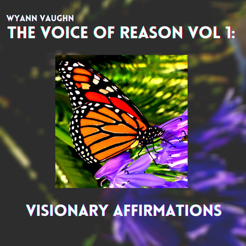 The Voice of Reason, Vol. 1: Visionary Affirmations